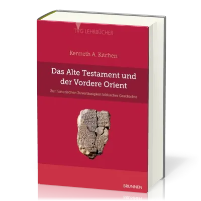 Das Alte Testament und der Vordere Orient - Zur historischen Zuverlässigkeit biblischer Geschichte
