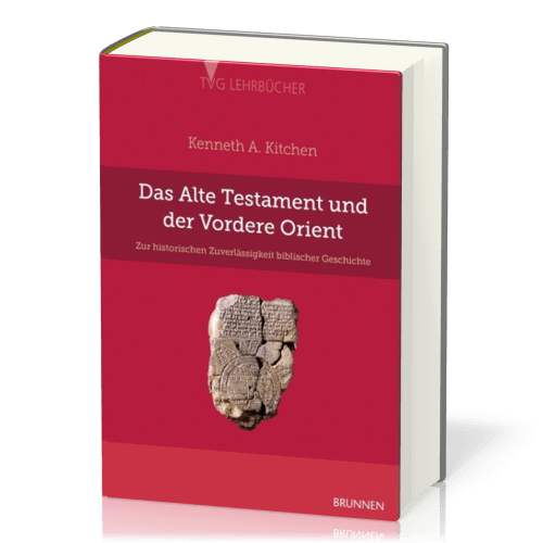 Das Alte Testament und der Vordere Orient - Zur historischen Zuverlässigkeit biblischer Geschichte