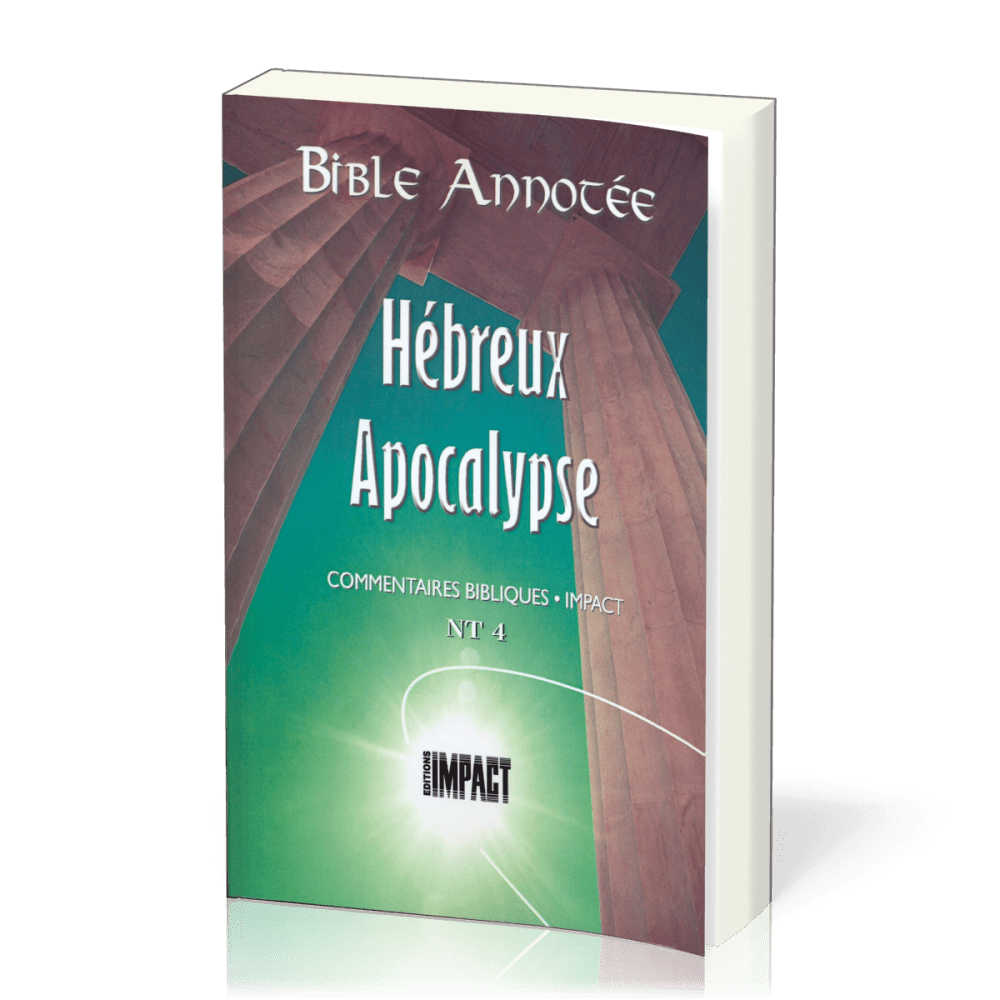 Bible annotée Hébreux Apocalypse - Commentaires bibliques Impact NT 4