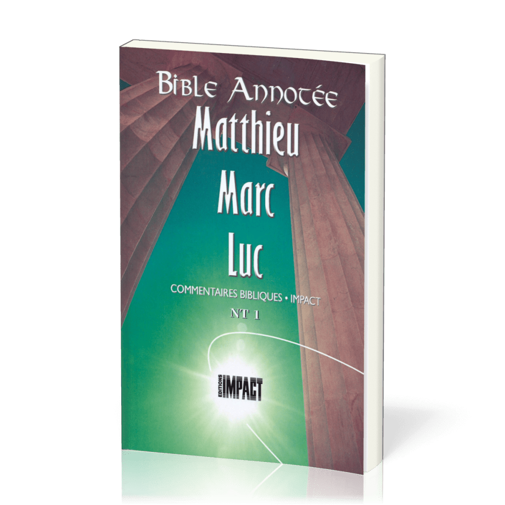 Bible Annotée Matthieu Marc Luc - Commentaires bibliques Impact NT 1