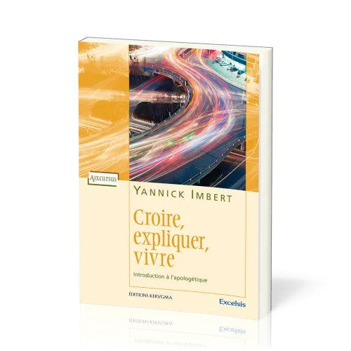 Croire, expliquer, vivre - Introduction à l'apologétique [coll. Aix-cursus]